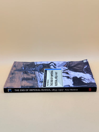 The End of Imperial Russia, 1855–1917 (European History in Perspective) by Peter Waldron