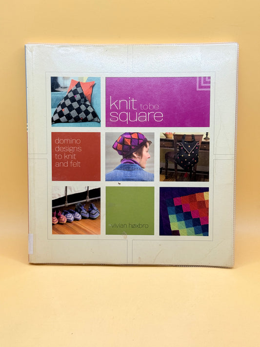 Knit to Be Square by Vivian Hoxbro