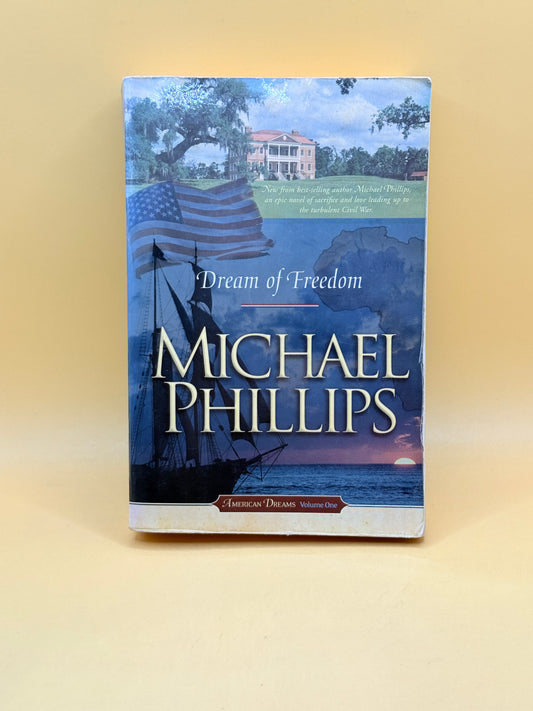 Dream of Freedom (American Dreams Volume One) by Michael Phillips