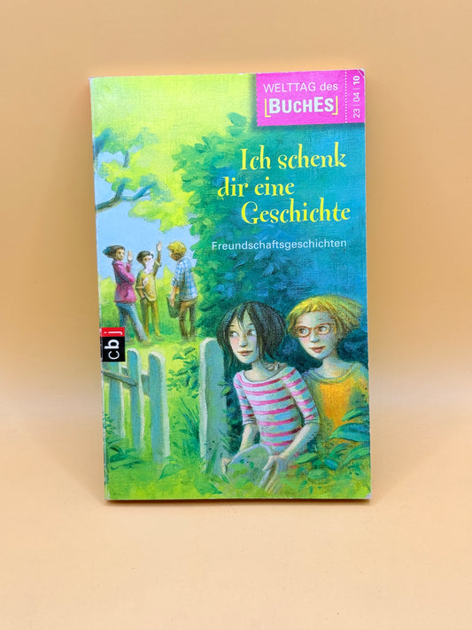 Ich schenk dir eine Geschichte – Freundschaftsgeschichten  (German Edition)