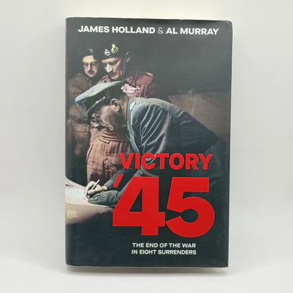 Victory ’45 by James Holland & Al Murray