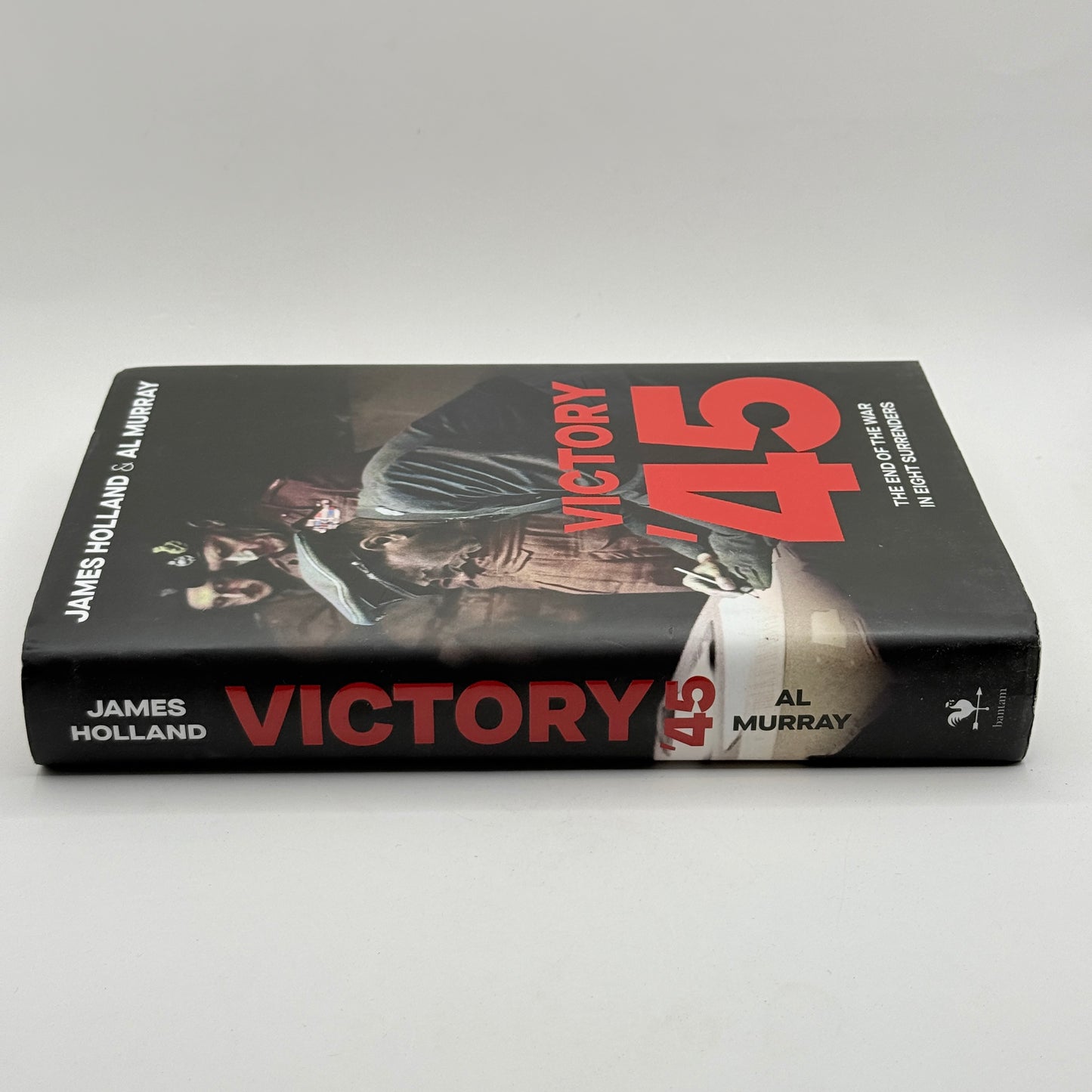 Victory ’45 by James Holland & Al Murray