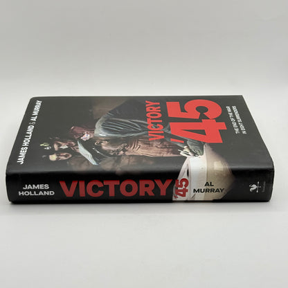 Victory ’45 by James Holland & Al Murray