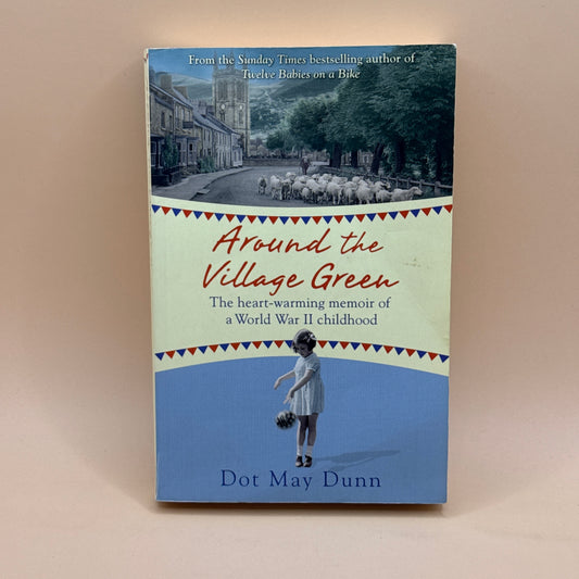 Around the Village Green by Dot May Dunn
