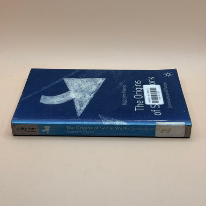 The Origins of Social Work: Continuity and Change by Malcolm Payne