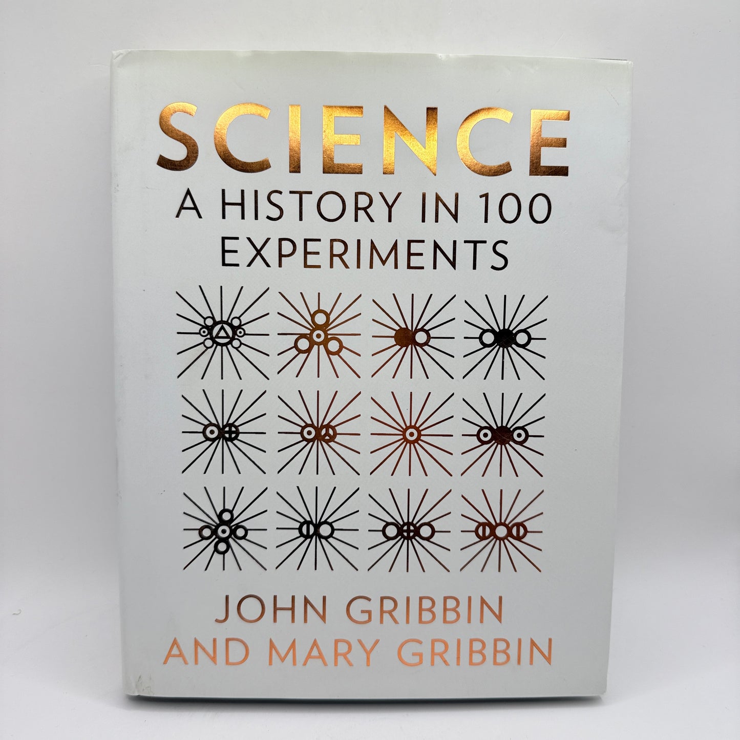 Science: A History in 100 Experiments by John Gribbin and Mary Gribbin