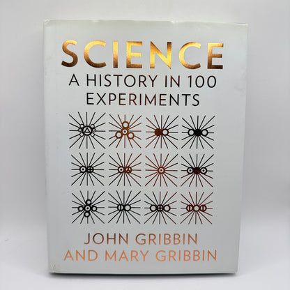Science: A History in 100 Experiments by John Gribbin and Mary Gribbin