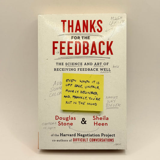 Thanks for the Feedback by Douglas Stone and Sheila Heen