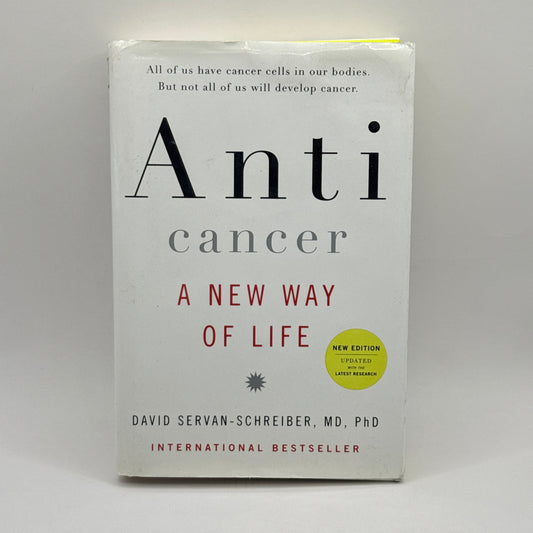 Anticancer: A New Way of Life  By David Servan-Schreiber, MD, PhD