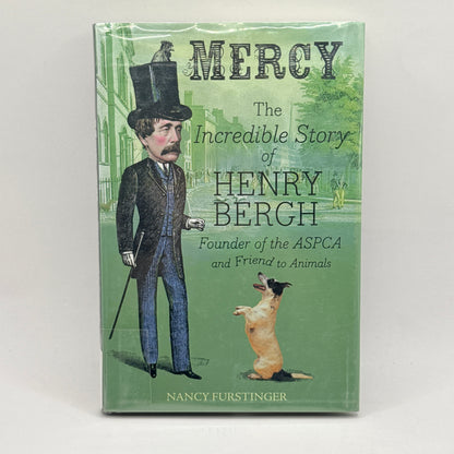 Mercy: The Incredible Story of Henry Bergh by Nancy Furstinger
