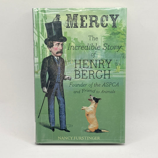 Mercy: The Incredible Story of Henry Bergh by Nancy Furstinger