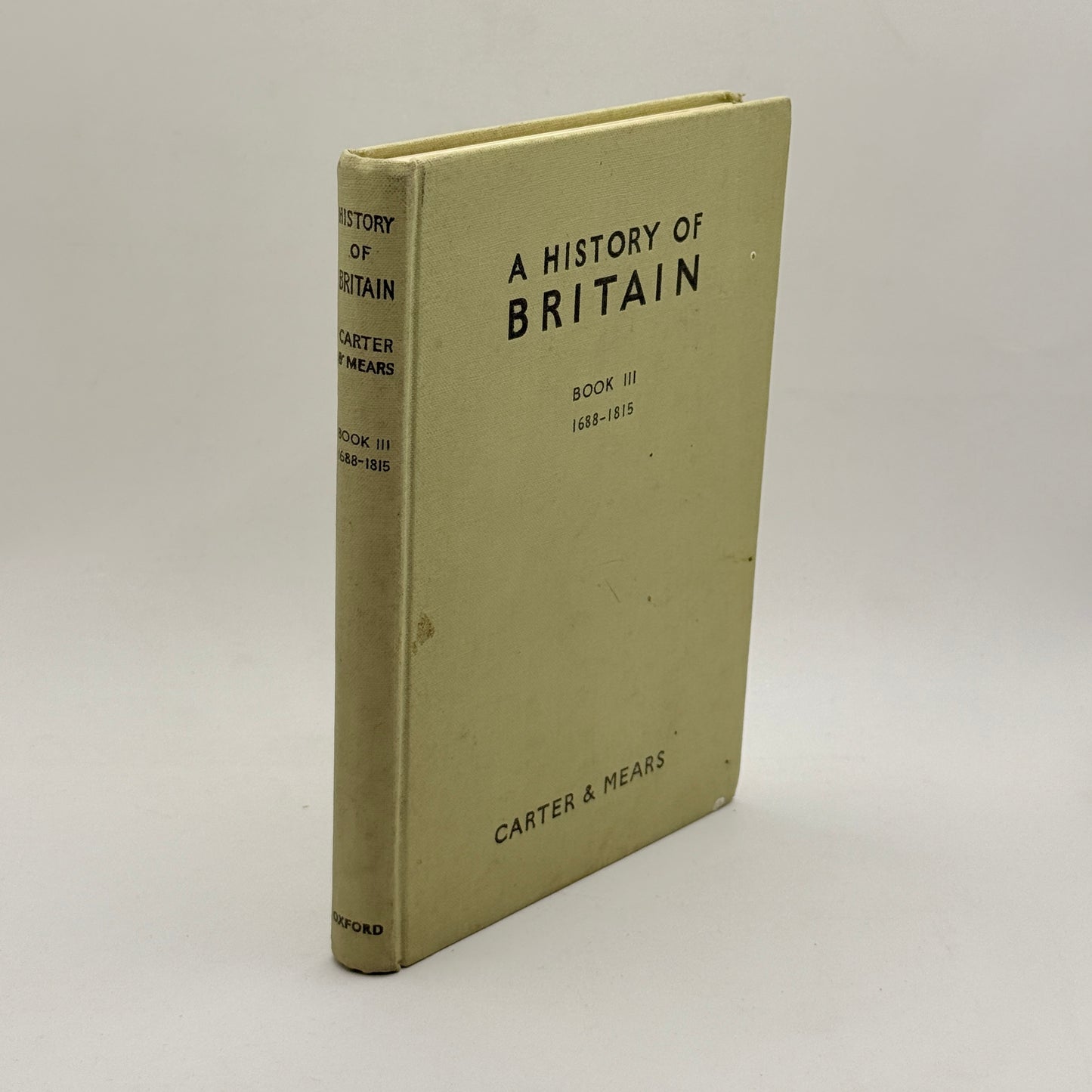 A History of Britain Book III 1688-1815 by E. H. Carter and R. A. F. Mears