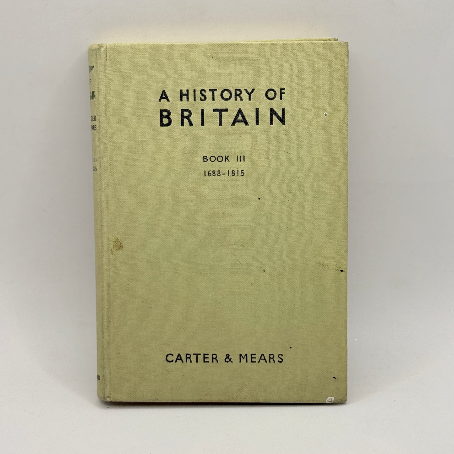 A History of Britain Book III 1688-1815 by E. H. Carter and R. A. F. Mears
