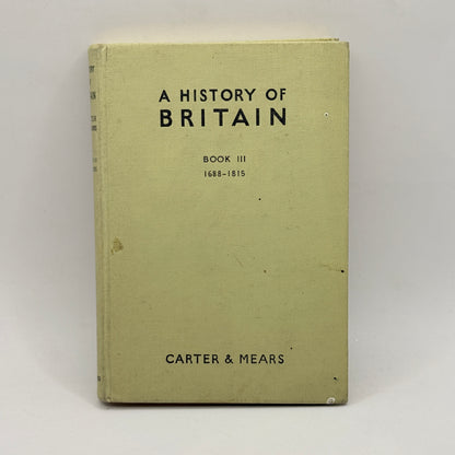 A History of Britain Book III 1688-1815 by E. H. Carter and R. A. F. Mears