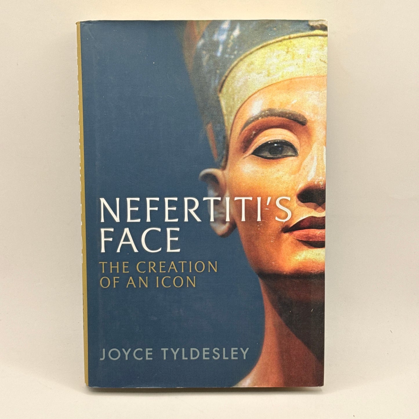 Nefertiti’s Face: The Creation of an Icon by Joyce Tyldesley