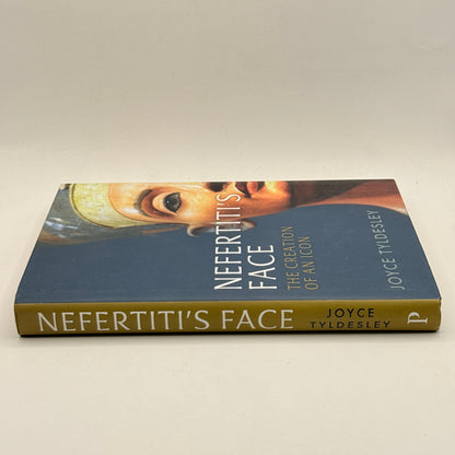 Nefertiti’s Face: The Creation of an Icon by Joyce Tyldesley