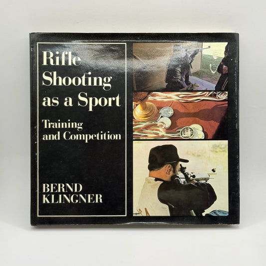 Rifle Shooting as a Sport: Training and Competition by Bernd Klingner Vol 2