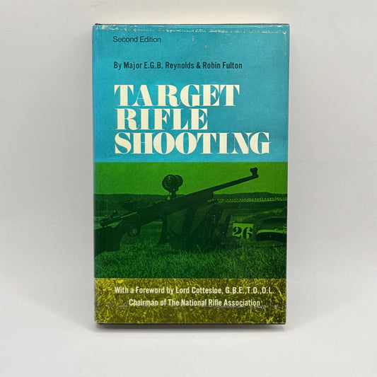 Target Rifle Shooting by Major E.G.B. Reynolds & Robin Fulton