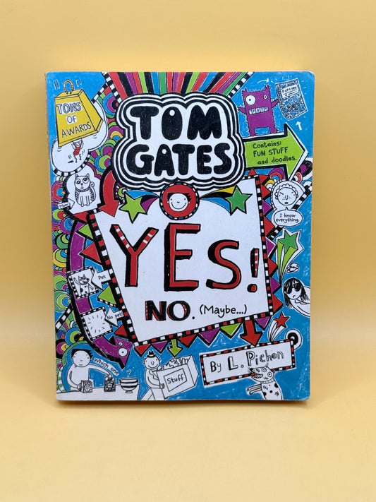 Yes! No. (Maybe…) by Tom Gates (L. Pichon)