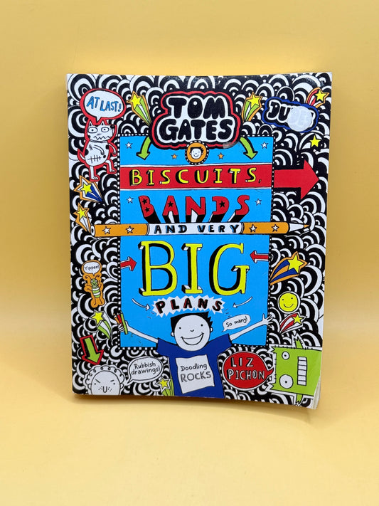 Tom Gates: Biscuits, Bands and Very Big Plans by Liz Pichon