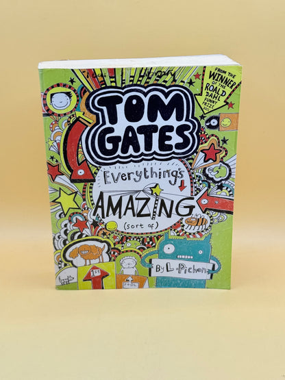 Tom Gates: Everything’s Amazing (Sort of) by Liz Pichon