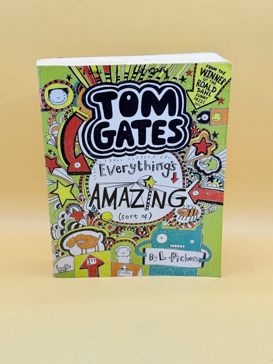 Tom Gates: Everything’s Amazing (Sort of) by Liz Pichon