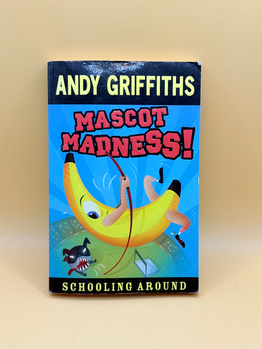 Mascot Madness! (Schooling Around) by Andy Griffiths