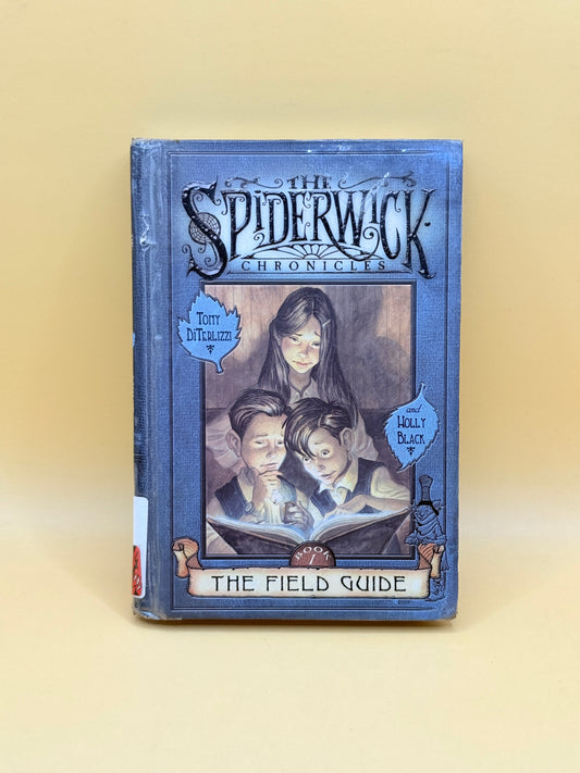 The Spiderwick Chronicles: The Field Guide by Tony DiTerlizzi and Holly Black