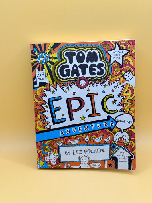 Tom Gates: Epic Adventure (Kind Of) by Liz Pichon
