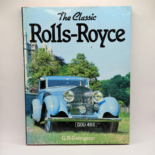 The Classic Rolls-Royce by G. N. Georgano