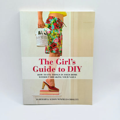 The Girl's Guide to DIY by Jo Behari & Alison Winfield-Chislett