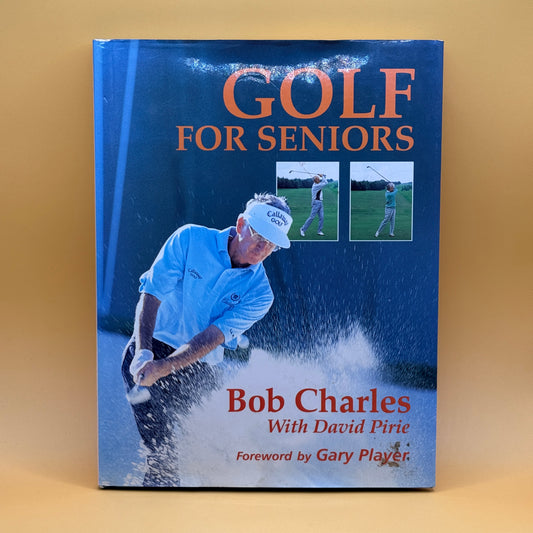Golf for Seniors by Bob Charles with David Pirie