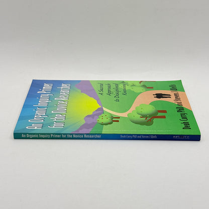 An Organic Inquiry Primer for the Novice Researcher by Deah Curry PhD and Steven J Wells