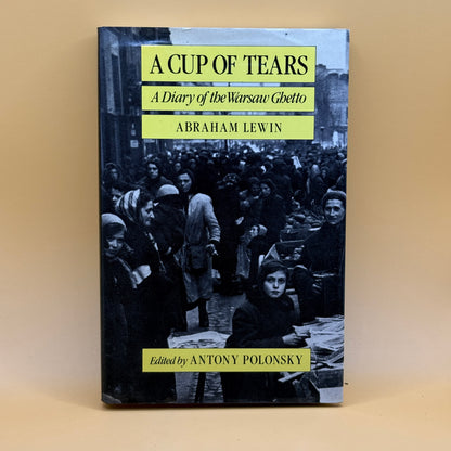 A Cup of Tears: A Diary of the Warsaw Ghetto by Abraham Lewin