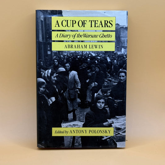 A Cup of Tears: A Diary of the Warsaw Ghetto by Abraham Lewin