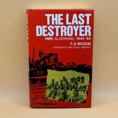 The Last Destroyer: HMS Aldenham, 1942–44 by F. A. Mason
