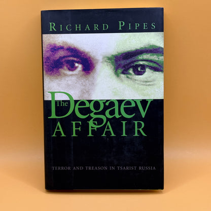 The Degaev Affair: Terror and Treason in Tsarist Russia by Richard Pipes