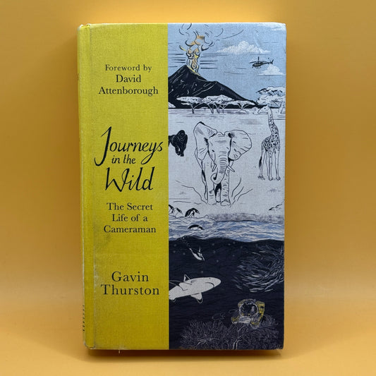 Journeys in the Wild: The Secret Life of a Cameraman by Gavin Thurston