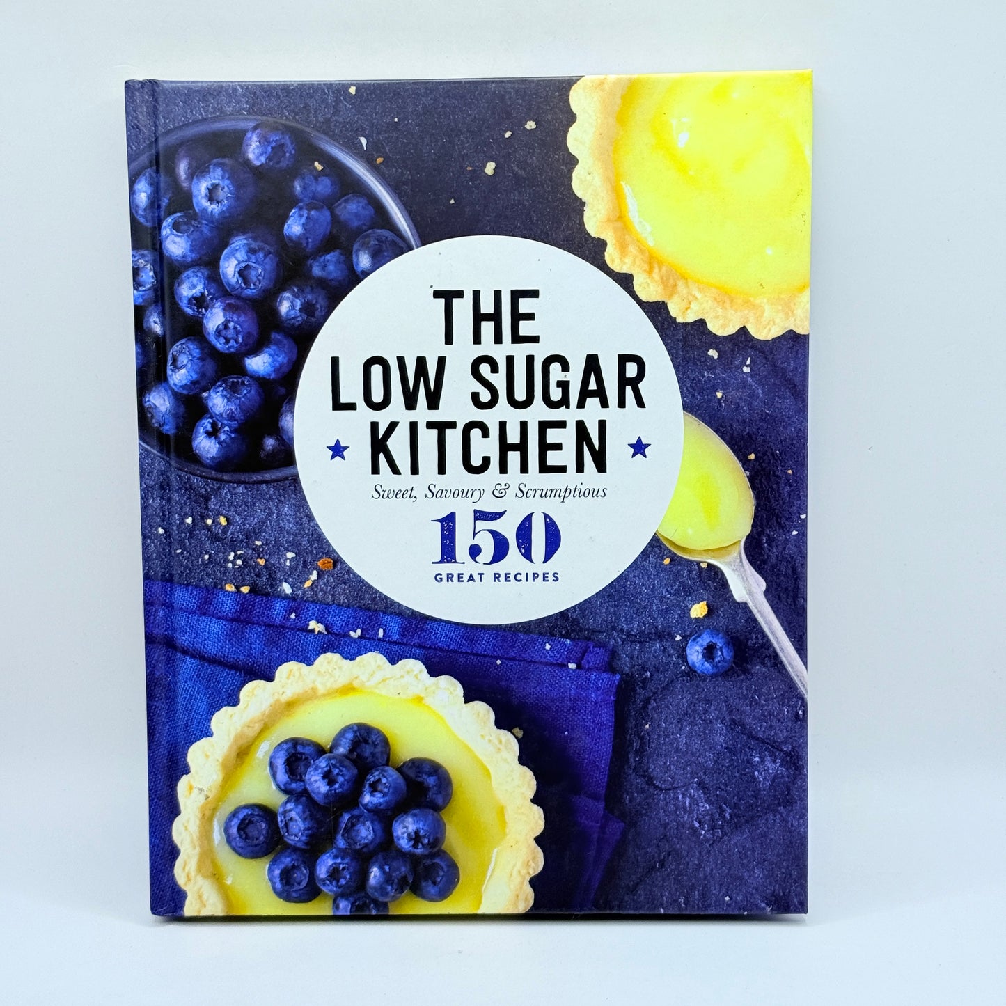 The Low Sugar Kitchen: Sweet, Savoury & Scrumptious by Unknown Author