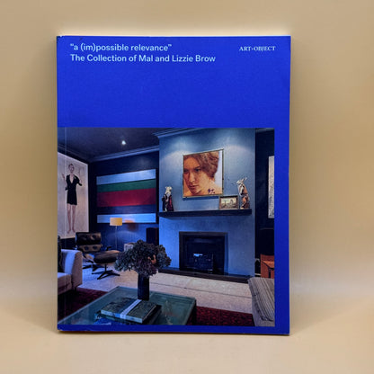 A (Im)possible Relevance: The Collection of Mal and Lizzie Brow by ART+OBJECT