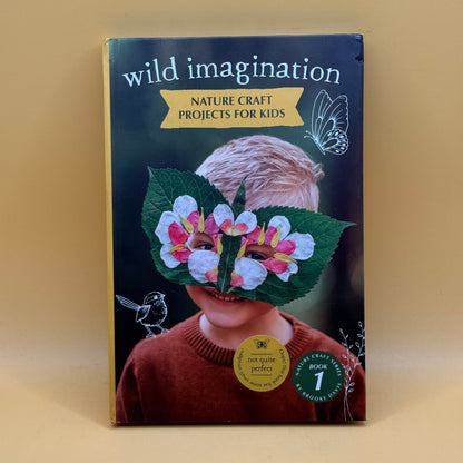 Wild Imagination: Nature Craft Projects for Kids by Brooke Davis