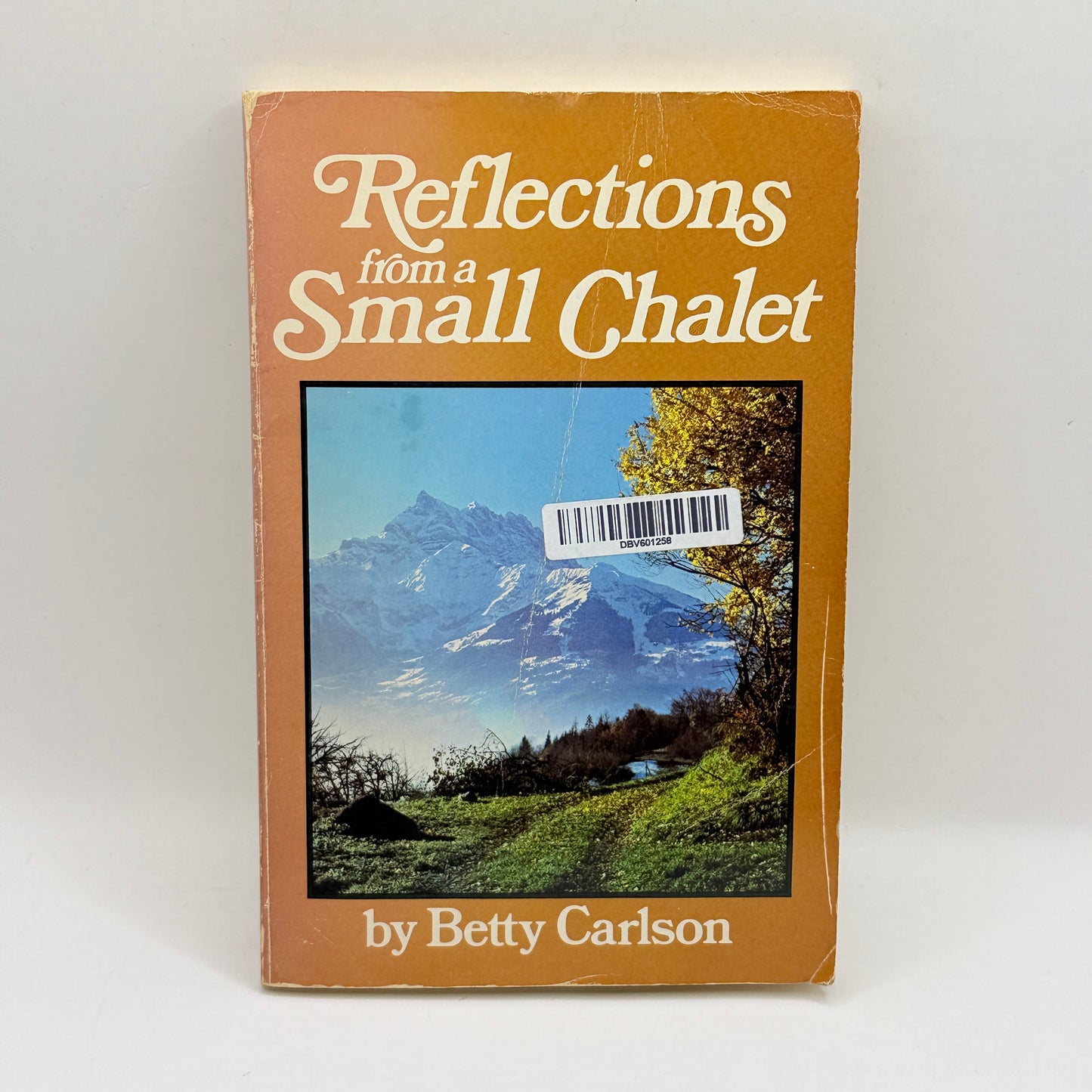 Reflections from a Small Chalet by Betty Carlson