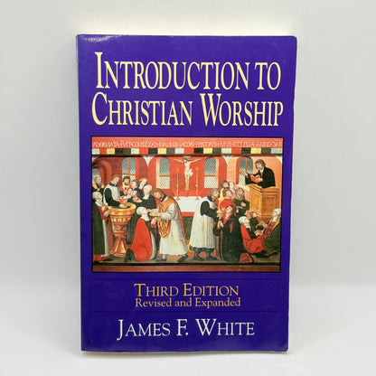 Introduction to Christian Worship by James F. White