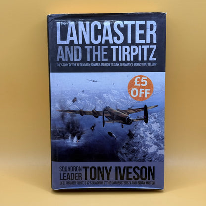 The Lancaster and the Tirpitz by Tony Iveson & Brian Milton