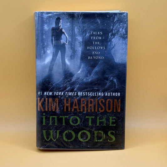 Into the Woods: Tales from the Hollows and Beyond by Kim Harrison