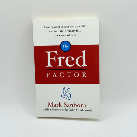 The Fred Factor by Mark Sanborn
