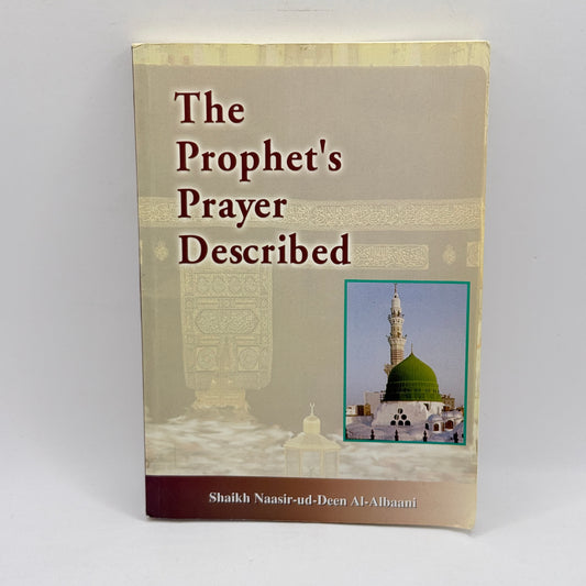 The Prophet's Prayer Described by Shaikh Naasir-ud-Deen Al-Albaani