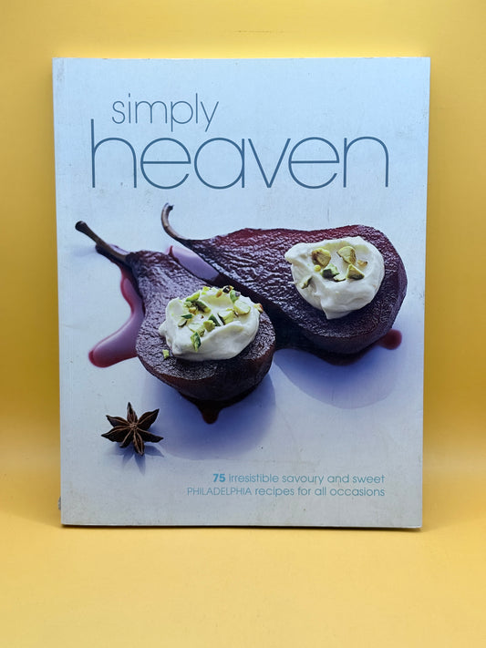 Simply Heaven - 75 Irresistible Savoury and Sweet Philadelphia Recipes by Kraft Foods