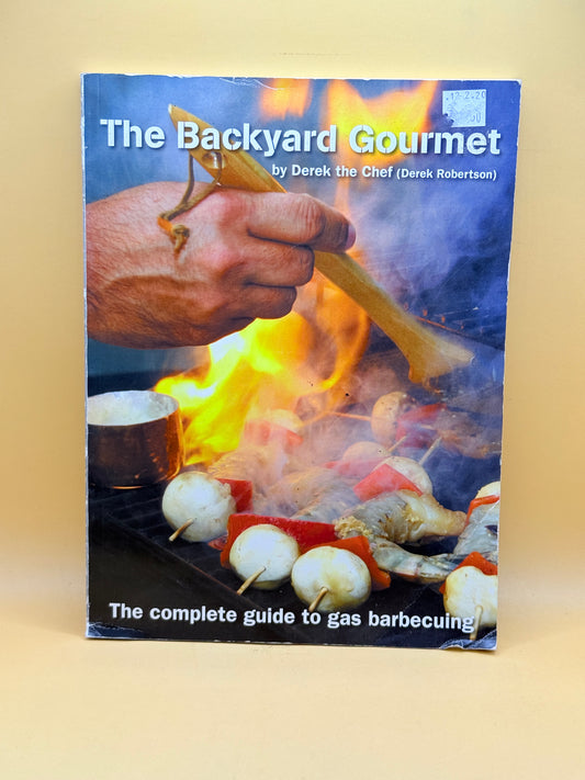 The Backyard Gourmet by Derek the Chef (Derek Robertson)