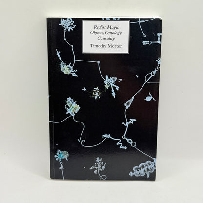 Realist Magic: Objects, Ontology, Causality by Timothy Morton